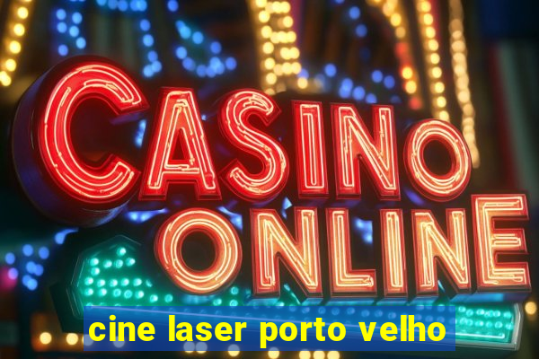 cine laser porto velho